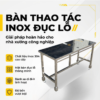 Bàn thao tác inox đục lỗ